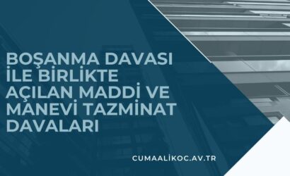 Boşanma Davası İle Birlikte Açılan Maddi ve Manevi Tazminat Davaları