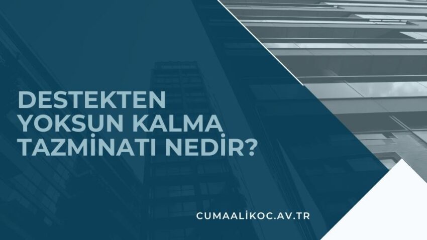 Destekten Yoksun Kalma Tazminatı Nedir?