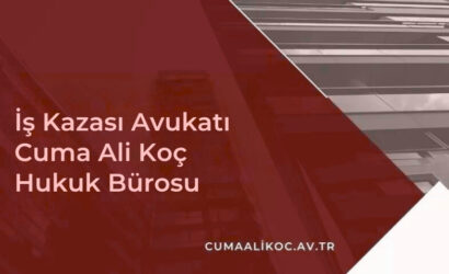 İş Kazası Avukatı | Cuma Ali Koç Hukuk Bürosu