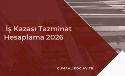 İş Kazası Tazminat Hesaplama 2026