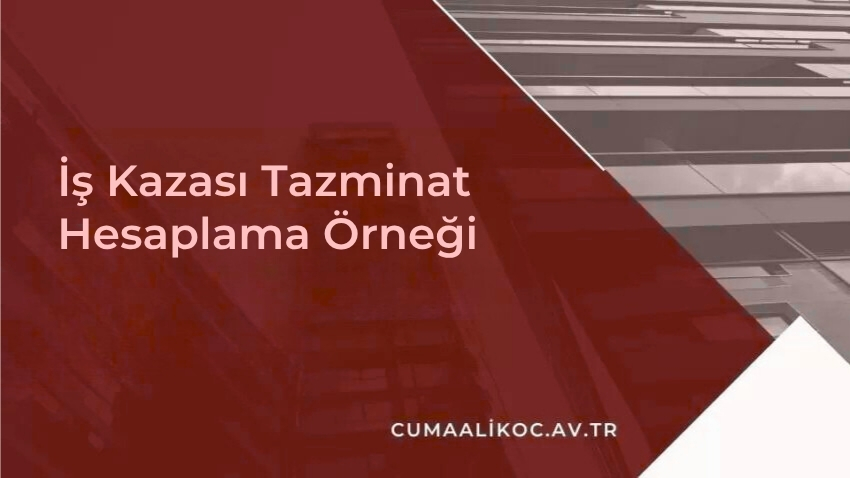 İş Kazası Tazminat Hesaplama Örneği