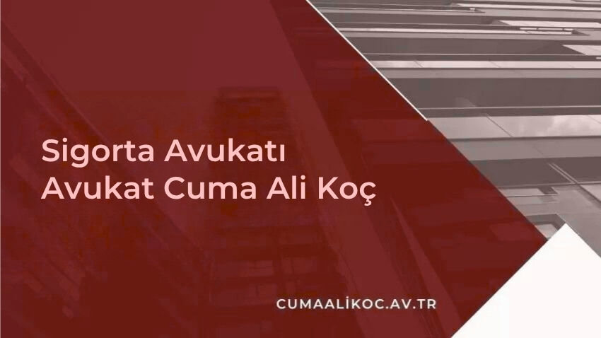 Sigorta Avukatı | Avukat Cuma Ali Koç