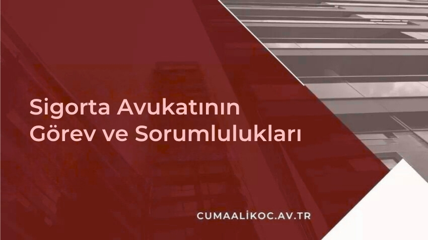 Sigorta Avukatının Görev ve Sorumlulukları