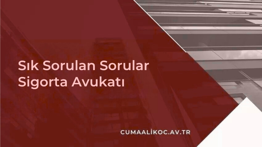 Sık Sorulan Sorular - Sigorta Avukatı