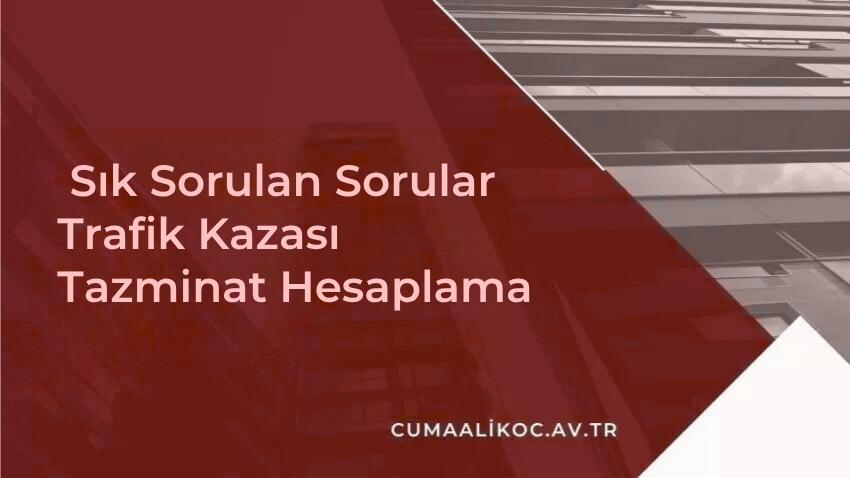 Sık Sorulan Sorular - Trafik Kazası Tazminat Hesaplama