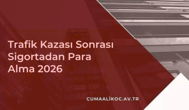 Trafik Kazası Sonrası Sigortadan Para Alma 2026