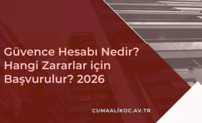 Güvence Hesabı Nedir? Hangi Zararlar için Başvurulur? 2026