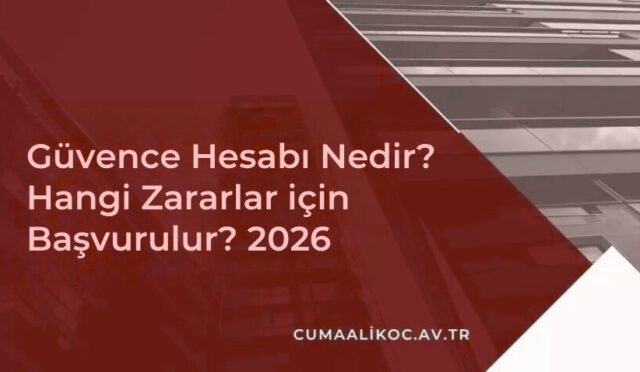 Güvence Hesabı Nedir? Hangi Zararlar için Başvurulur? 2026