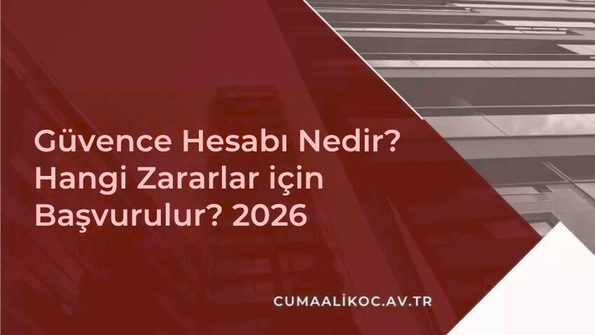 Güvence Hesabı Nedir? Hangi Zararlar için Başvurulur? 2026