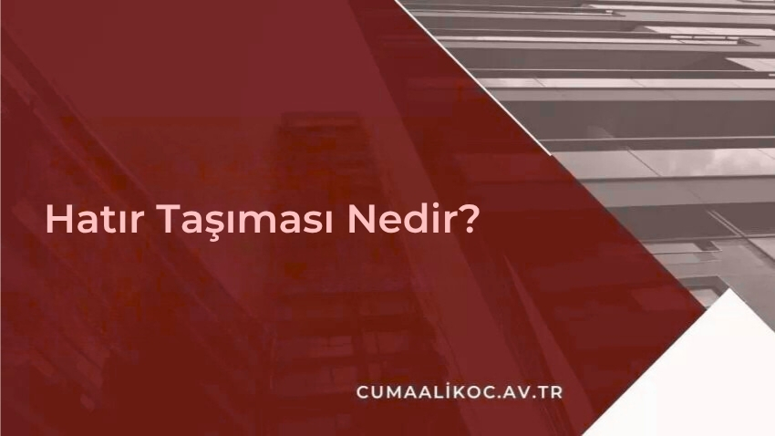 Hatır Taşıması Nedir?