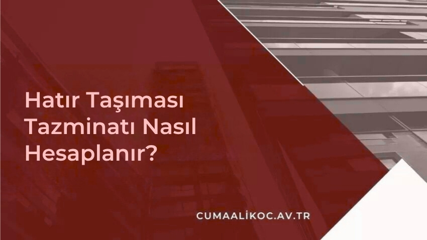 Hatır Taşıması Tazminatı Nasıl Hesaplanır?
