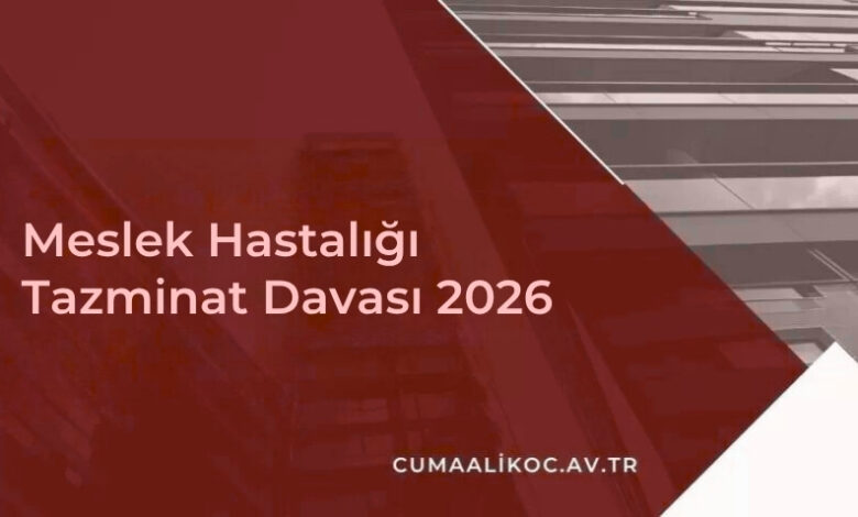 Meslek Hastalığı Tazminat Davası 2026