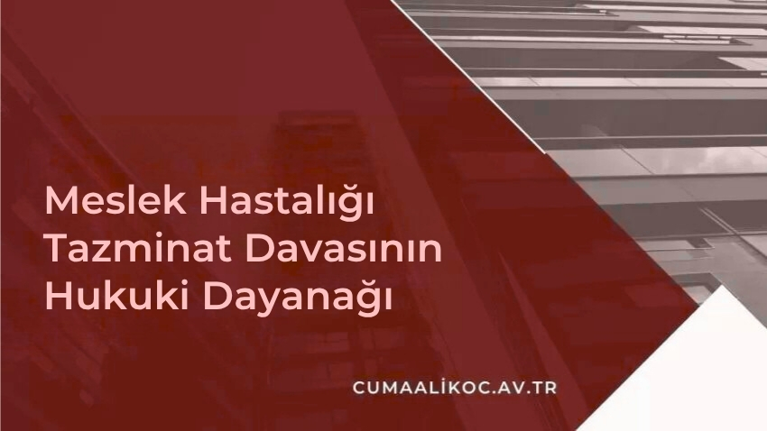 Meslek Hastalığı Tazminat Davasının Hukuki Dayanağı