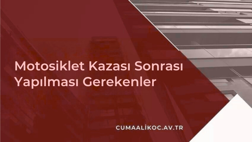 Motosiklet Kazası Sonrası Yapılması Gerekenler