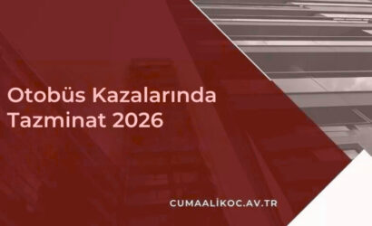 Otobüs Kazalarında Tazminat 2026