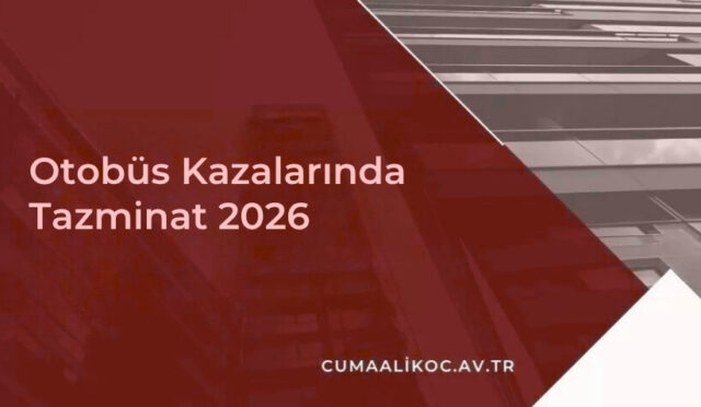 Otobüs Kazalarında Tazminat 2026
