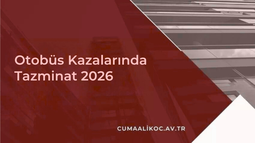 Otobüs Kazalarında Tazminat 2026