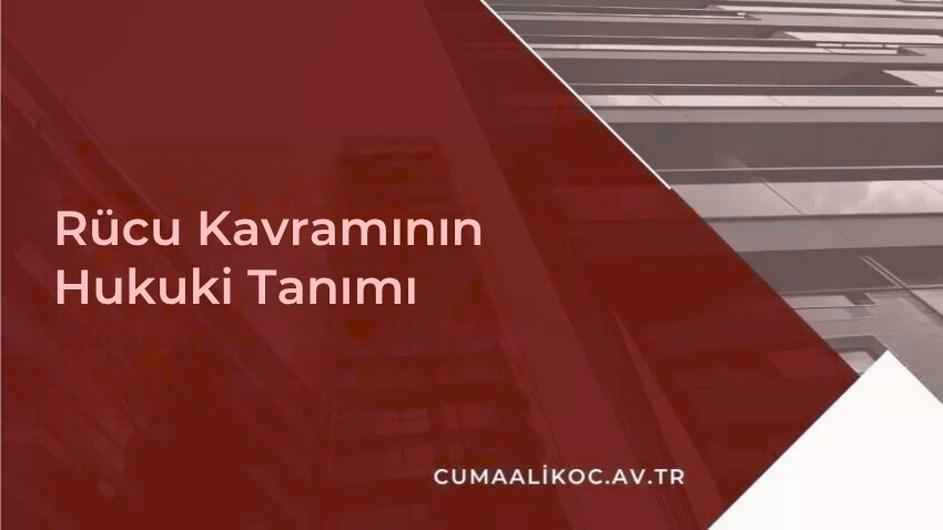 Rücu Kavramının Hukuki Tanımı