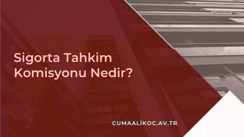 Sigorta Tahkim Komisyonu Nedir?