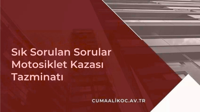 Sık Sorulan Sorular – Motosiklet Kazası Tazminatı