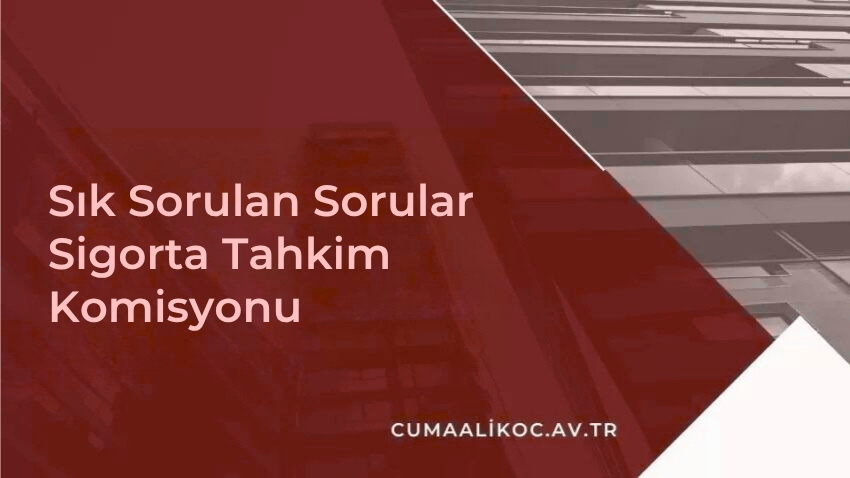Sık Sorulan Sorular (Sigorta Tahkim Komisyonu)