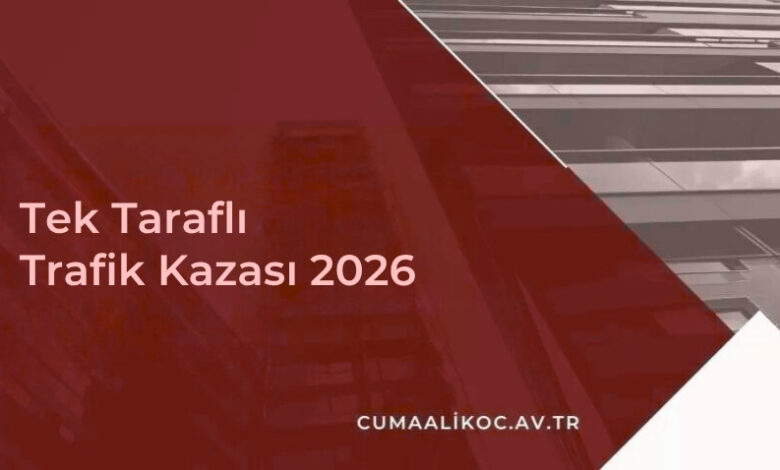 Tek Taraflı Trafik Kazası 2026
