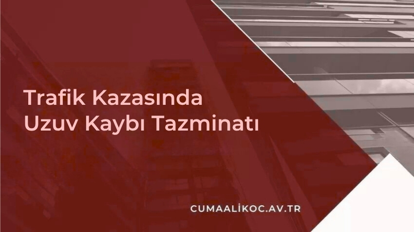 Trafik Kazasında Uzuv Kaybı Tazminatı